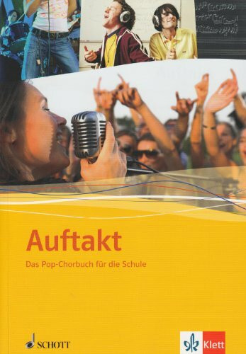 Auftakt: Das Pop-Chorbuch für die Schule: Chorbuch Klasse 5-13 (Auftakt - Chor in der Schule)