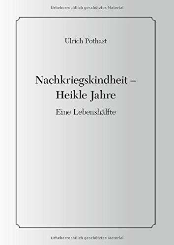 Nachkriegskindheit - Heikle Jahre