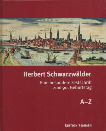 Herbert Schwarzwälder. Eine besondere Festschrift zum 90. Geburtstag