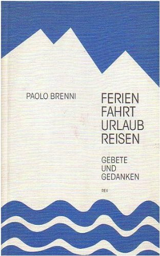 Ferien, Fahrt, Urlaub, Reisen. Gebete und Gedanken