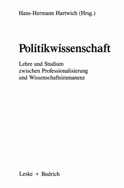 Politikwissenschaft - Lehre und Studium zwischen Professionalisierung und Wissenschaftsimmanenz. Eine Bestandsaufnahme und ein Symposium
