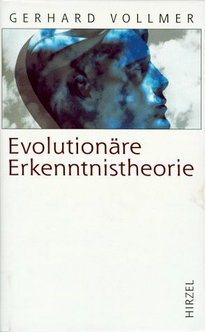 Evolutionäre Erkenntnistheorie. Angeborene Erkenntnisstrukturen im Kontext von Biologie, Psychologie, Linguistik, Philosophie und Wissenschaftstheorie.