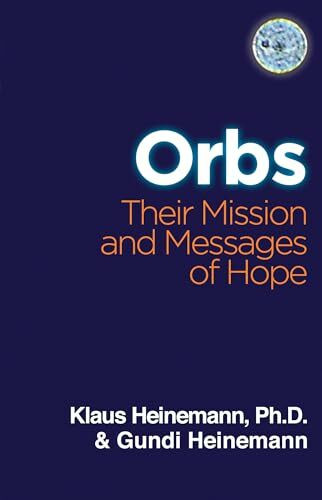 Orbs: Their Mission & Messages of Hope: Their Mission and Messages of Hope