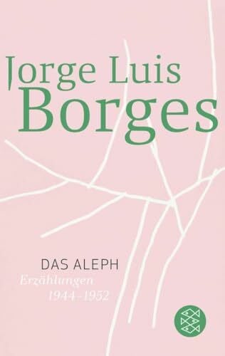 Das Aleph: Erzählungen 1944 - 1952 (Jorge Luis Borges, Werke in 20 Bänden (Taschenbuchausgabe))