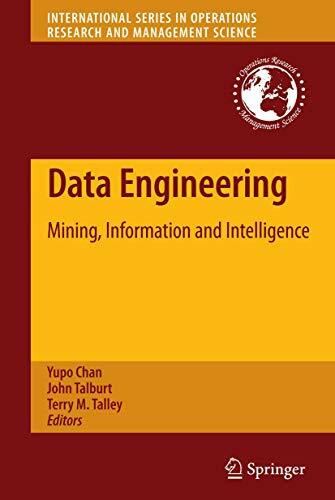 Data Engineering: Mining, Information and Intelligence (International Series in Operations Research & Management Science, 132, Band 132)