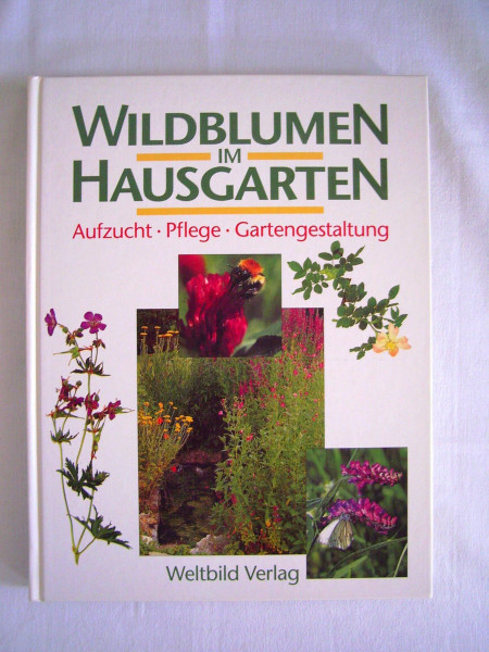 Wildblumen im Hausgarten. Aufzucht. Pflege. Gartengestaltung
