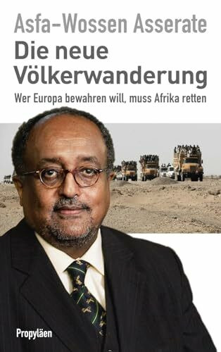 Die neue Völkerwanderung: Wer Europa bewahren will, muss Afrika retten