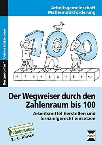 Der Wegweiser durch den Zahlenraum bis 100: Arbeitsmittel herstellen und lernzielgerecht einsetzen (2. bis 6. Klasse)