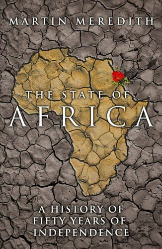 The State of Africa: A History of Fifty Years of Independence