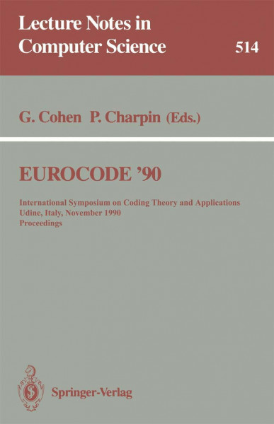 EUROCODE '90: International Symposium on Coding Theory and Applications, Udine, Italy, November 5-9, 1990. Proceedings (Lecture Notes in Computer Science, 514, Band 514)
