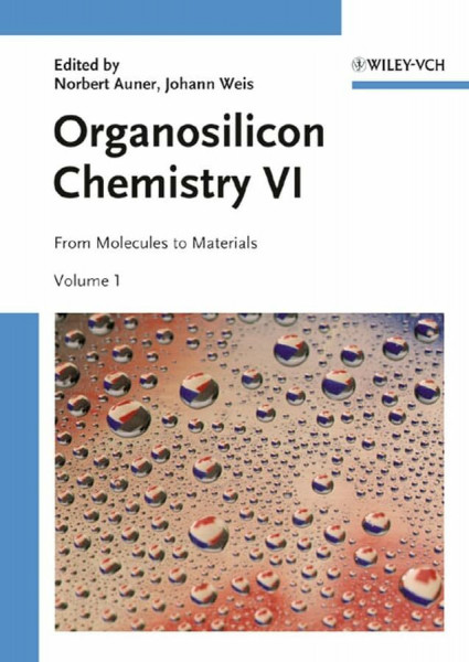 Organosilicon Chemistry VI: From Molecules to Materials (2 Volumes)