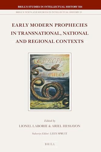 Early Modern Prophecies in Transnational, National and Regional Contexts (Brill's Studies in Intellectual History / Brill's Texts and Sources in Intellectual History, 324-23)