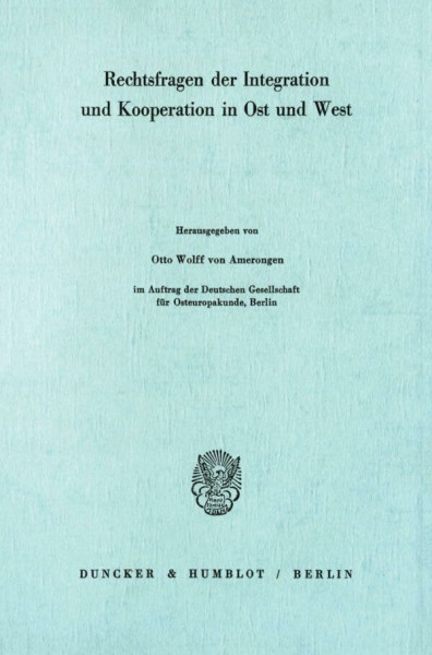 Rechtsfragen der Integration und Kooperation in Ost und West.: Hrsg. im Auftrag der Deutschen Gesellschaft für Osteuropakunde, Berlin.