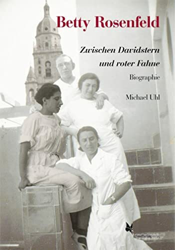 Betty Rosenfeld: Zwischen Davidstern und roter Fahne