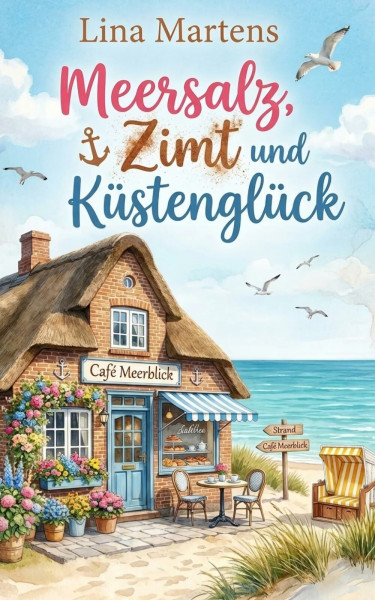 Meersalz, Zimt und Küstenglück: Ein Ostsee-Liebesroman über einen Neuanfang am Meer (Verliebt in Glückshaven, Band 1)