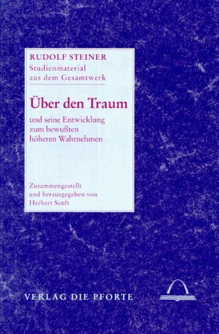 Über den Traum: und seine Entwicklung zum bewussten höheren Wahrnehmen: Zus.-gest. u. hrsg. v. Herbert Senft.