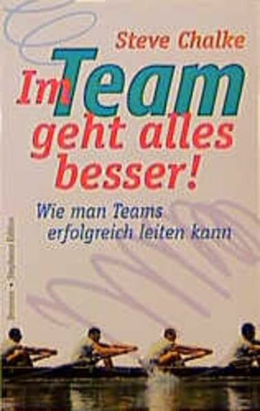 Im Team geht alles besser!: Wie man Teams erfolgreich leiten kann (ABCteam-Paperback - Brunnen)