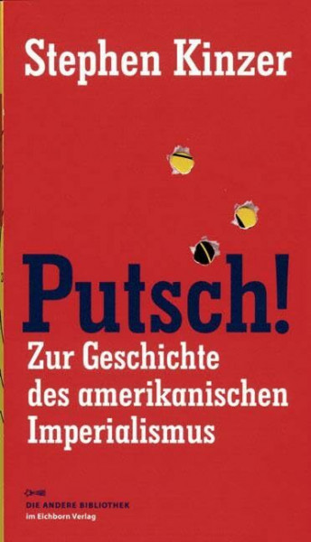 Putsch!: Zur Geschichte des amerikanischen Imperialismus (Die Andere Bibliothek)