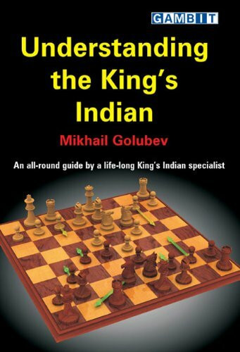 Understanding The King's Indian: An All-round Guide by a Life-long King's Indian Specialist