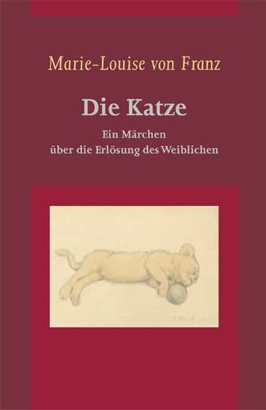 Marie-Louise von Franz: Die Katze: Ein Märchen über die Erlösung des Weiblichen
