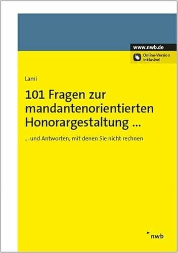 101 Fragen zur mandantenorientierten Honorargestaltung: und Antworten, mit denen Sie nicht rechnen