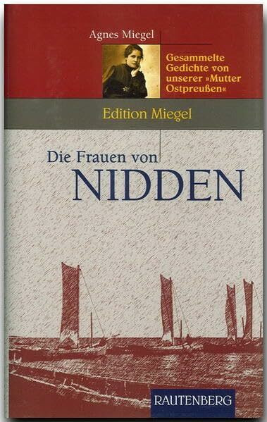 Die Frauen von Nidden: Gesammelte Gedichte von unserer "Mutter Ostpreussen" (Rautenberg - Erzählungen/Anthologien)