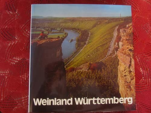 Weinland Württemberg - Aus der Reihe: Monographien der Deutschen Weinlandschaften - Band 2