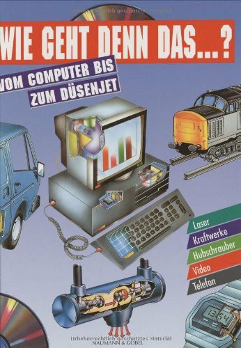 Wie geht denn das?: Vom Computer bis zum Düsenjet