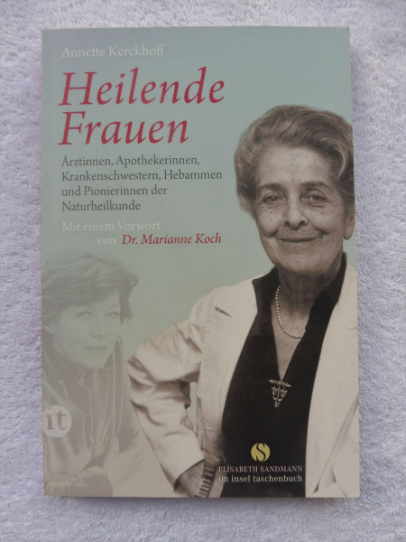 Heilende Frauen: Ärztinnen, Apothekerinnen, Krankenschwestern, Hebammen und Pionierinnen der Naturheilkunde