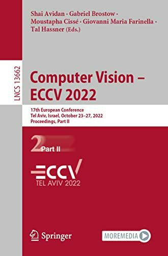 Computer Vision – ECCV 2022: 17th European Conference, Tel Aviv, Israel, October 23–27, 2022, Proceedings, Part II (Lecture Notes in Computer Science, Band 13662)