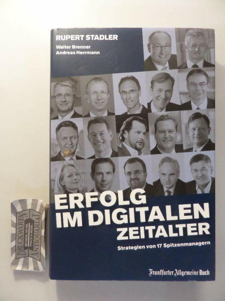 Erfolg im digitalen Zeitalter: Strategien von 17 Spitzenmanagern