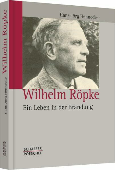 Wilhelm Röpke: Ein Leben in der Brandung