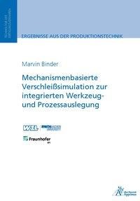 Mechanismenbasierte Verschleißsimulation zur integrierten Werkzeug- und Prozessauslegung