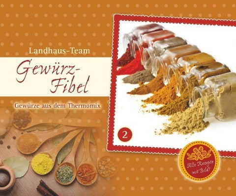 Gewürz-Fibel. Gewürze aus dem Thermomix® Band 2