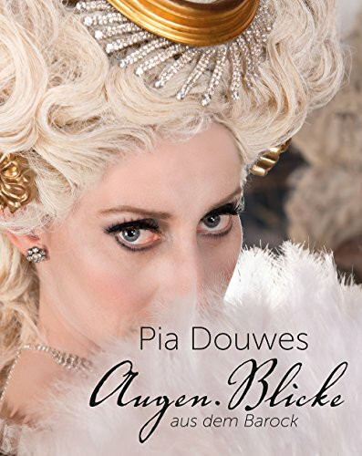 Pia Douwes Augen.Blicke aus dem Barock von Pia Douwes Book