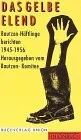 Das Gelbe Elend: Bautzen-Häftlinge berichten. 1945-1953: Bautzen-Häftlinge berichten. 1945-1956. Mit e. Dokumentenanhang. Hrsg. v. Bautzen-Komitee (Unionbuch)