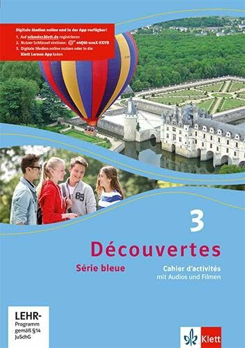 Découvertes 3. Série bleue (ab Klasse 7): Cahier d'activités mit Audios und Filmen 3. Lernjahr (Découvertes. Série bleue (ab Klasse 7). Ausgabe ab 2012)