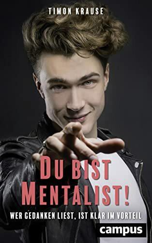 Timon Krause: Du bist Mentalist!: Wer Gedanken liest, ist klar im Vorteil