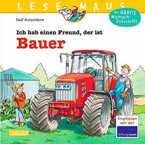 LESEMAUS 65: Ich hab einen Freund, der ist Bauer: Alles über den spannenden Beruf | Bilderbuch für Kinder ab 3 Jahre (65)