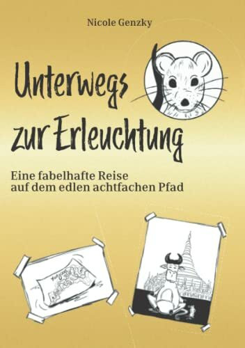 Unterwegs zur Erleuchtung: Eine fabelhafte Reise auf dem edlen achtfachen Pfad