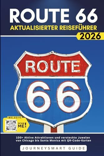 Route 66 Aktualisierter Reiseführer: 100+ aktive Attraktionen und versteckte Juwelen von Chicago bis Santa Monica mit QR-Code-Karten