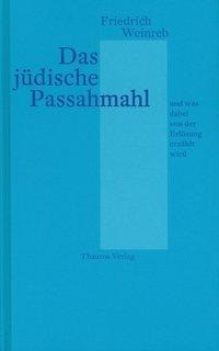 Das jüdische Passahmahl und was dabei von der Erlösung erzählt wird