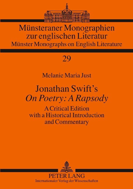 Jonathan Swift's «On Poetry: A Rapsody»: A Critical Edition with a Historical Introduction and Commentary Melanie Just Author