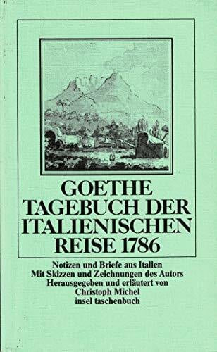 Tagebuch der italienischen Reise 1786. Notizen und Briefe aus Italien