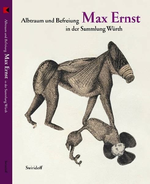 Albtraum und Befreiung. Max Ernst in der Sammlung Würth: Albtraum Und Befreiung in Der Sammlung Wurth