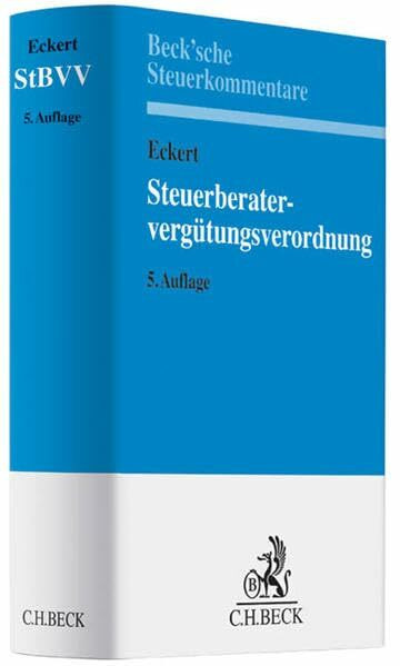Steuerberatervergütungsverordnung: mit Rechtsanwaltsgebührenrecht, Gebühren für Vereinbare Tätigkeiten, Steuerliches Kostenrecht (Beck'sche Steuerkommentare)