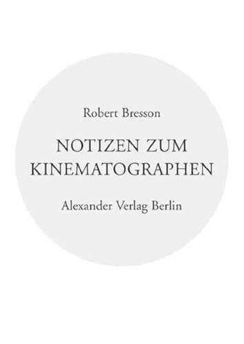 Notizen zum Kinematographen: Mit e. Vorw. v. Jean-Marie Gustave Le Clezio u. e. Nachw. v. Dominik Graf. Hrsg. v. Robert Fischer (Kreisbändchen)