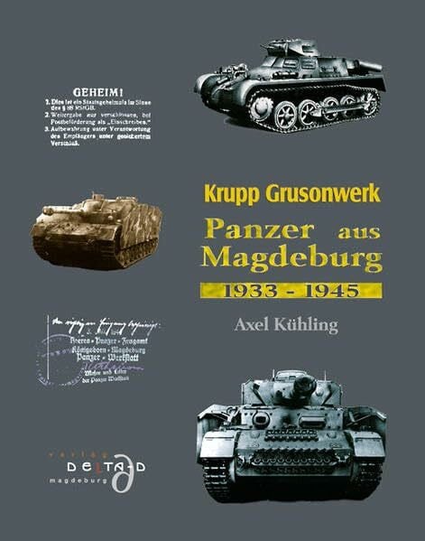 Krupp Grusonwerk. Panzer aus Magdeburg 1933 - 1945
