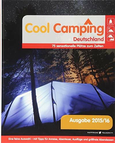 Cool Camping Deutschland: 75 sensationelle Plätze zum Zelten Cool Camping Deutschland: 75 sensationelle Plätze zum Zelten