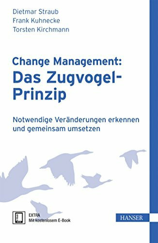 Change Management: Das Zugvogel-Prinzip: Notwendige Veränderungen erkennen und gemeinsam umsetzen